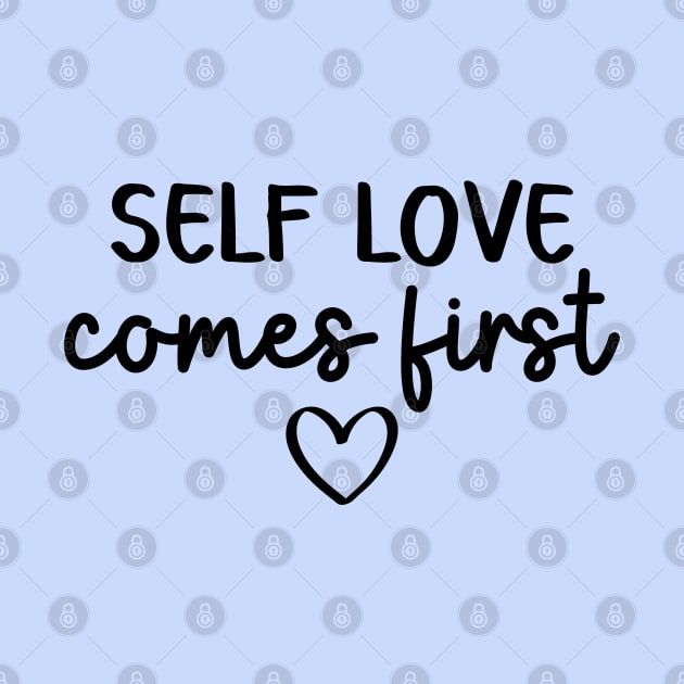 Self Love Comes First | Self Care Quote by ilustraLiza