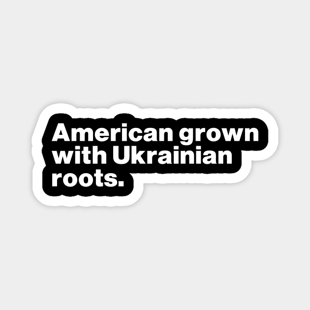 American Grown With Ukrainian Roots Magnet by Lasso Print