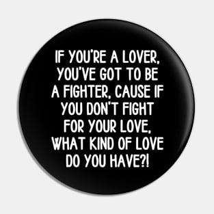 Fight for your love! Pin