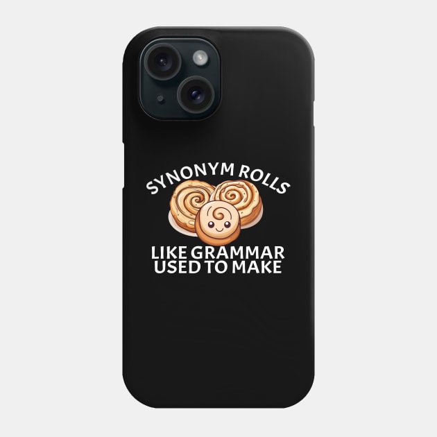 Synonym Rolls Like Grammar Used To Make Cinnamon Rolls Phone Case by Funny Stuff Club