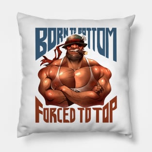 Born to Bottom, Forced to Top Pillow