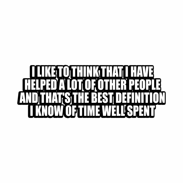 I like to think that I have helped a lot of other people by DinaShalash