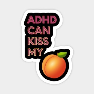 ADHD Can Kiss My... Magnet