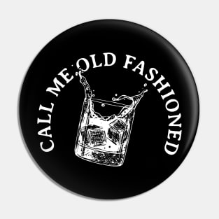 Call Me Old Fashioned Pin