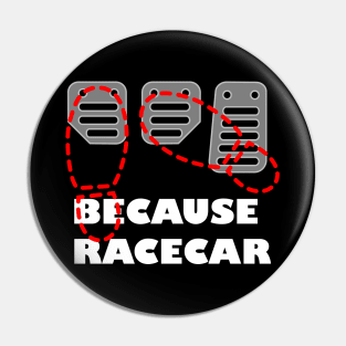 Because Racecar Pin