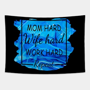 Mom Hard, Wife Hard, Work Hard...Repeat Tapestry