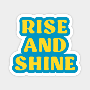 rise and shine Magnet