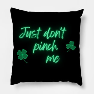 Just Don't Pinch Me for Saint Patrick's Day Neon version (MD23Pat001) Pillow