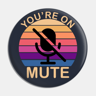 You're on mute - Funny Gift Idea To Use On Conference Calls Pin