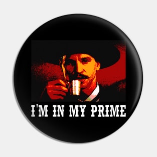 Tombstone I'm In My Prime Doc Holliday Pin