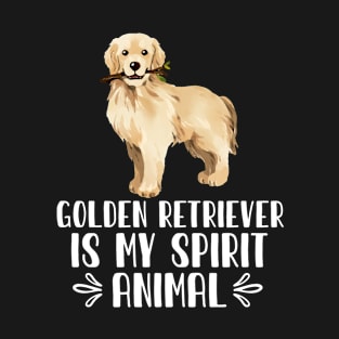 golden retriever is My Spirit Animal T-Shirt