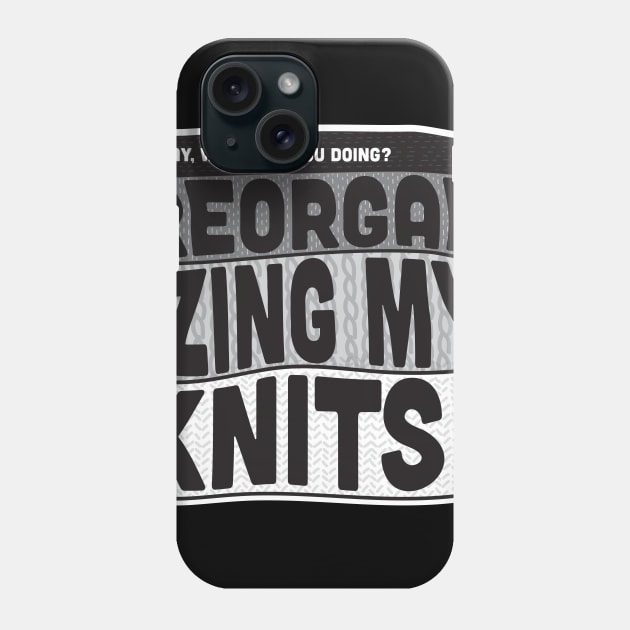 Okay, what are you doing? REORGANIZING MY KNITS! David Rose on Schitt's Creek to Alexis Rose. Phone Case by YourGoods