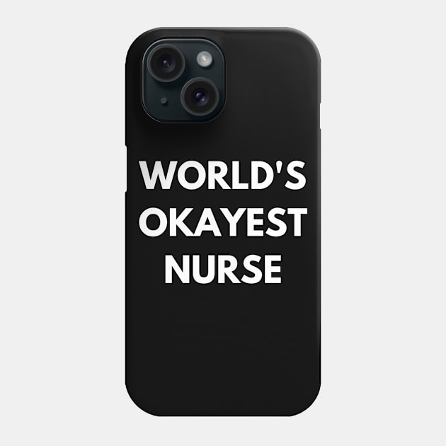 World's okayest nurse Phone Case by Word and Saying