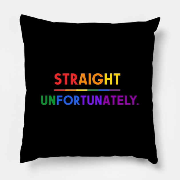 Straight Unfortunately Pride Ally Shirt, Proud Ally, Gift for Straight Friend, Gay Queer LGBTQ Pride Month Pillow by InfiniTee Design