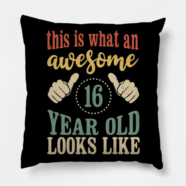 This is What an Awesome 16 Year Old Looks Like Boys Girls Kids Birthday Pillow by Tesszero