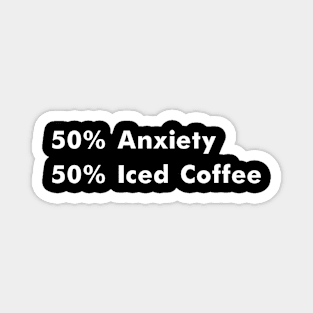 50% Caffeine 50% Anxiety Coffee and Anxiety Caffeine Lover Magnet