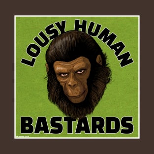 Lousy Human Bastards! - Caesar - CONQUEST OF THE PLANET OF THE APES T-Shirt