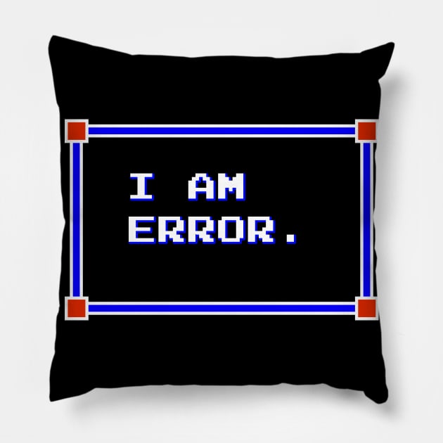 I Am Error. Pillow by Wyrneck