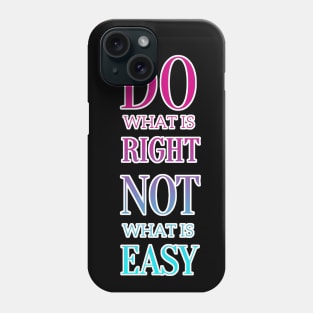 Do What is Right - Not Easy Motivational Quote Phone Case