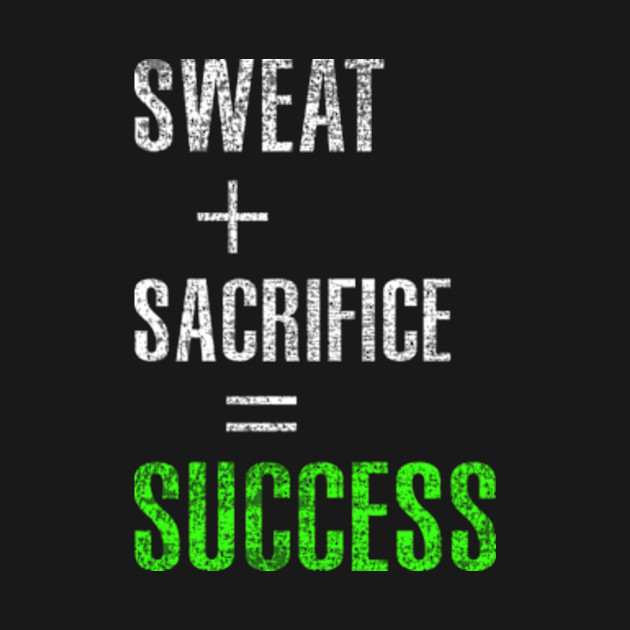 Image result for sweat plus sacrifice equals success image
