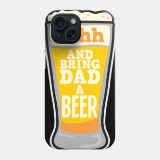 Shhh... and bring dad a beer - funny fathers father´s day shirts and gifts Phone Case