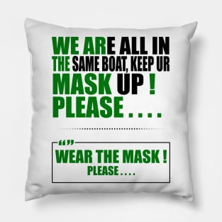 Wear the mask please , " Quote " ( We're all in the same boat, Keep ur mask up ) " purposeful design " BLACK Pillow