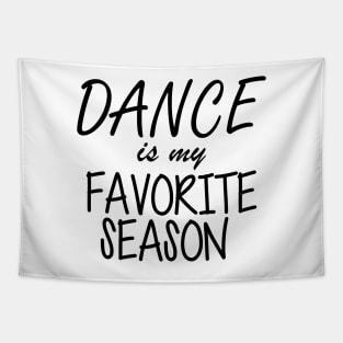 Dance is My Favorite Season Tapestry