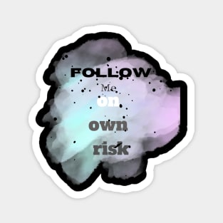 Follow me on own risk Vintage Typographic design Magnet