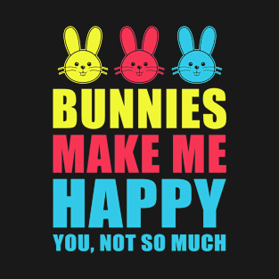 Bunnies Make me Happy T-Shirt