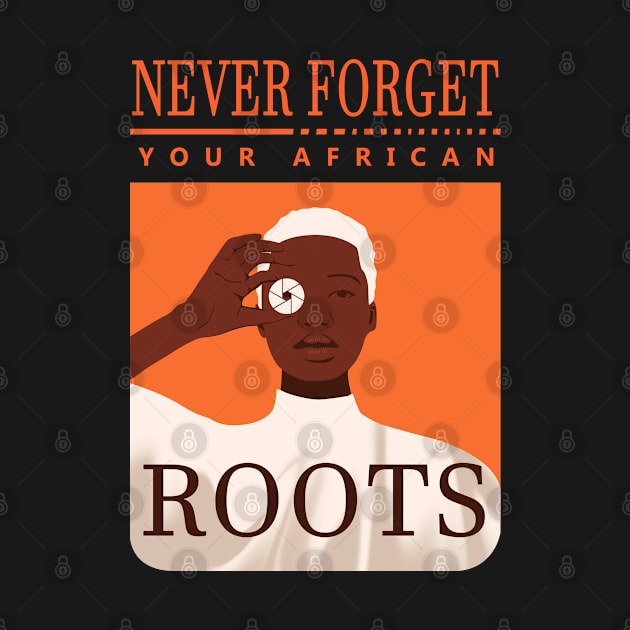 Never Forget Your African Roots by SOF1AF