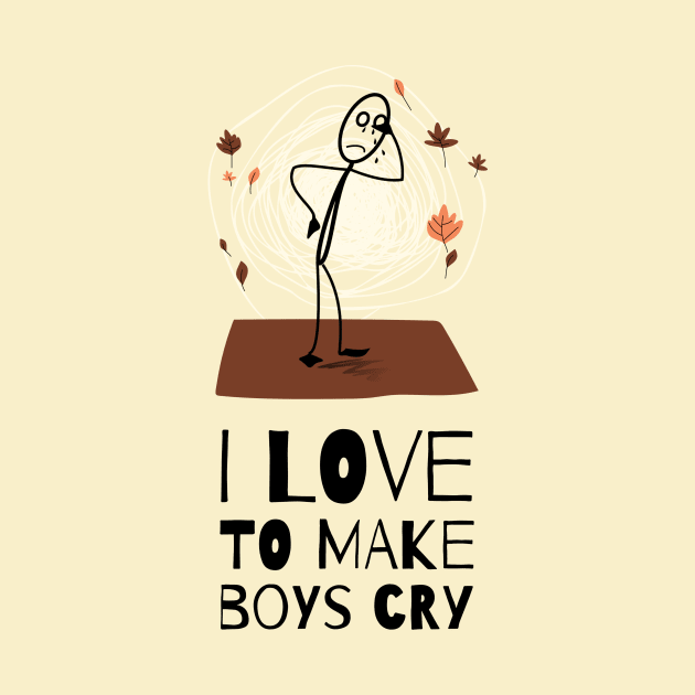 I love to make boys cry by aboss