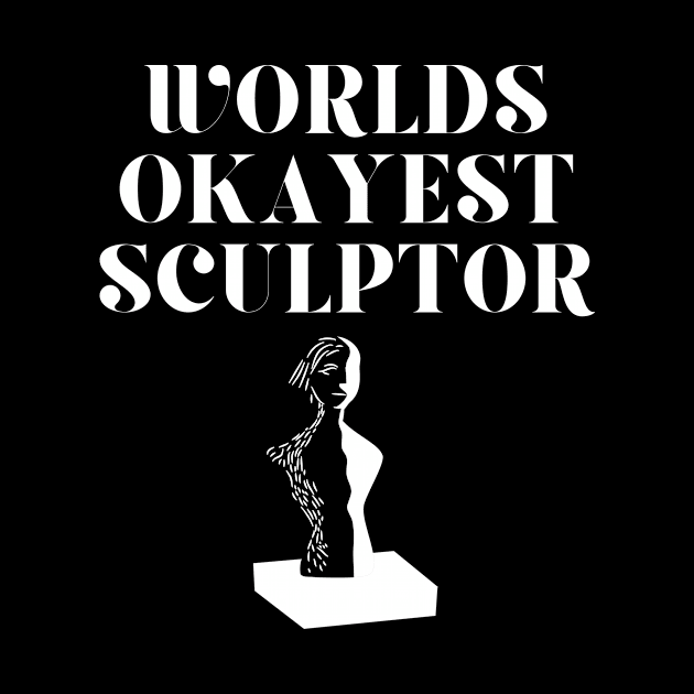 World okayest sculptor by Word and Saying