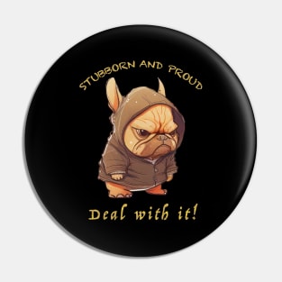 Bulldog Stubborn Deal With It Cute Adorable Funny Quote Pin