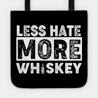 Less Hate More Whiskey Shirt, Whiskey Lover Shirt Tote