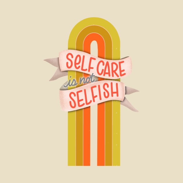 Rainbow Self Care is Not Selfish by Peggy Dean