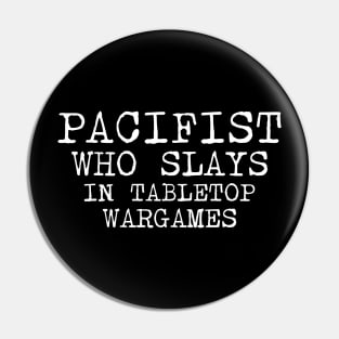 Pacifist Who Slays In Tabletop Wargames Pin