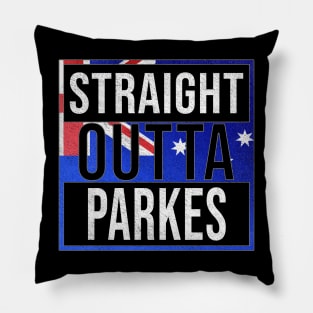 Straight Outta Parkes - Gift for Australian From Parkes in New South Wales Australia Pillow