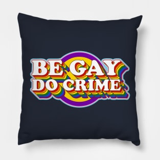Be Gay Do Crime - LGBTQIA+ Rainbow Pride Flag Typography Pillow