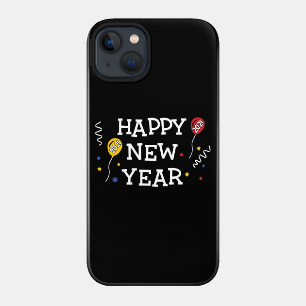 Happy New Year 2021 - Happy New Year 2021 - Phone Case