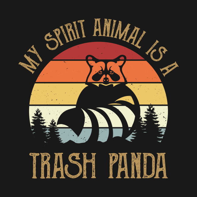 My Spirit Animal Is A Trash Panda Raccoon Lover by AnnetteNortonDesign