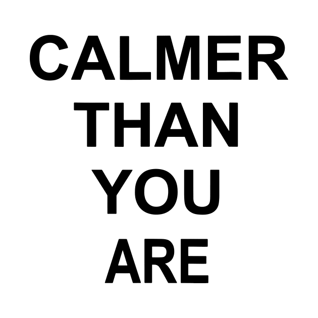 calmer than you are by restaurantmar