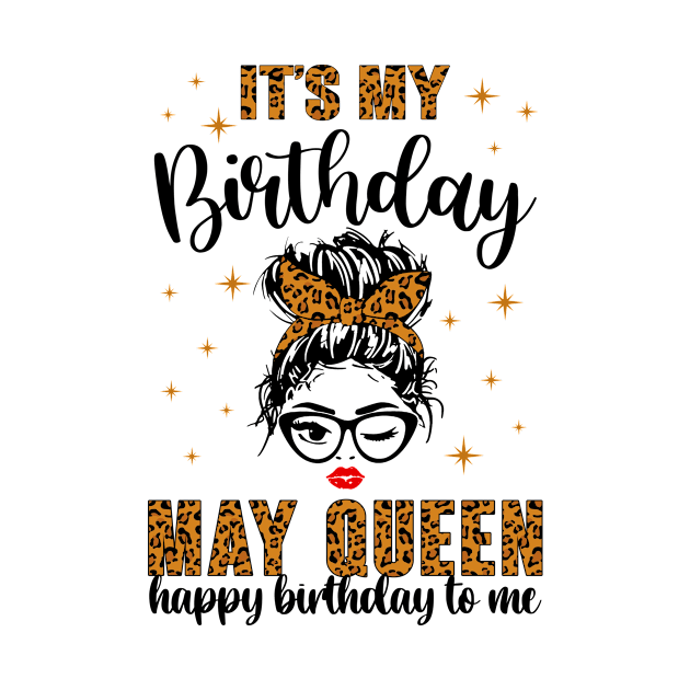 May Birthday Women Messy Bun It's My Birthday May Queen by paveldmit