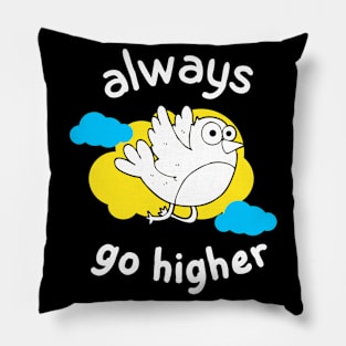 Always Go Higher Funny Bird Motivation Fun Pillow