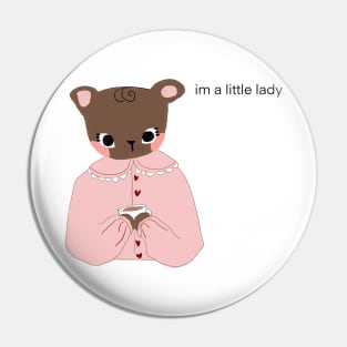 im a little lady bear Pin