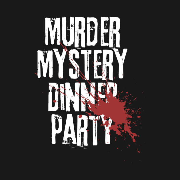 Murder Mystery Dinner Party by TriHarder12