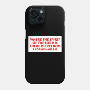 Where The Spirit Of The Lord Is There Is Freedom | Christian Saying Phone Case