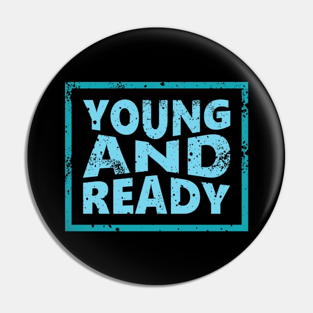 Young and Ready Pin by ArtisticParadigms