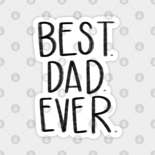 Best dad ever Magnet by goodnessgracedesign