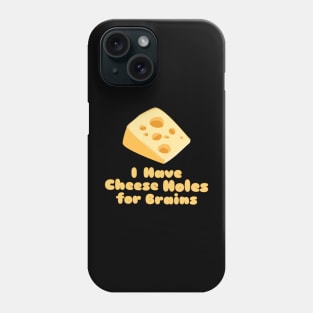 Cheese Holes for Brains Phone Case