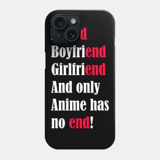 Only anime has no end Phone Case